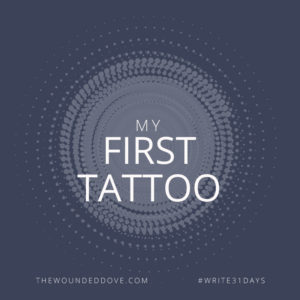 My First Tattoo @charitylcraig #write31days